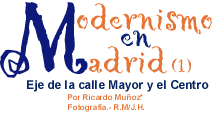 Modernismo en Madrid. Eje de la Calle Mayor el El Centro