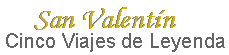 San Valent�n, cinco viajes de leyenda